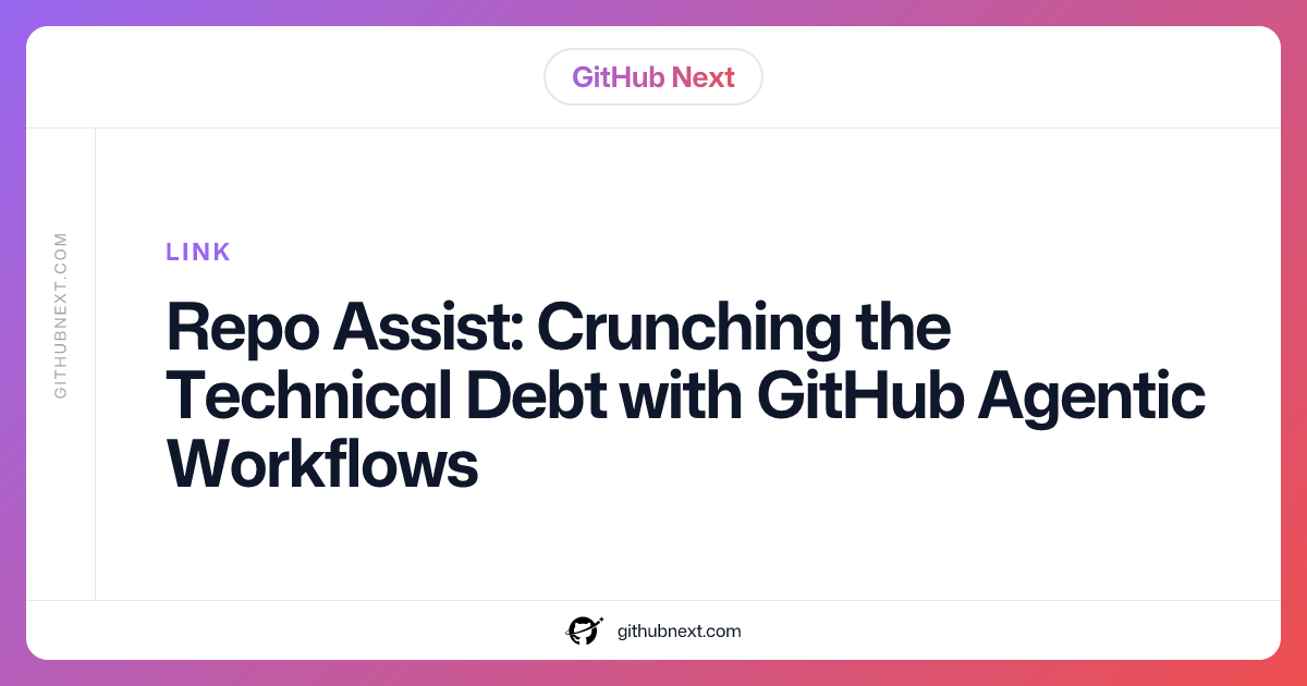 Repo Assist: Crunching the Technical Debt with GitHub Agentic Workflows